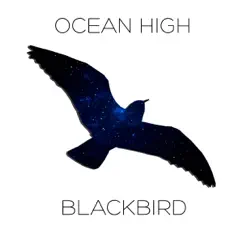Blackbird - Single by Ocean High album reviews, ratings, credits