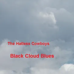 Black Cloud Blues - Single by The Hatless Cowboys album reviews, ratings, credits