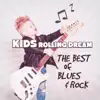 Kids Rolling Dream: The Best of Blues & Rock - Chicago Rhythm, Rock 'n' Roll Party for Teenager, Billboard Songs You Must Hear album lyrics, reviews, download