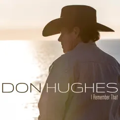 I Remember That - Single by Don Hughes album reviews, ratings, credits