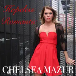 Hopeless Romantic - Single by Chelsea Mazur album reviews, ratings, credits