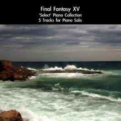 Final Fantasy XV: 'Select' Piano Collection (Piano Solo ) - EP by Daigoro789 album reviews, ratings, credits
