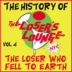 The History of the Loser's Lounge NYC, Vol. 4: The Loser Who Fell to Earth by Loser's Lounge album reviews, ratings, credits
