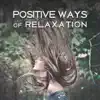 Positive Ways of Relaxation – Music Calm Your Mind, Meditation, Stress Relieve, Deep Massage album lyrics, reviews, download