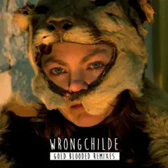 Gold Blooded Remixes - EP by Wrongchilde album reviews, ratings, credits
