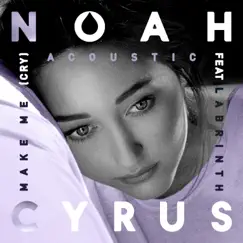 Make Me (Cry) [feat. Labrinth] (Acoustic Version) - Single by Noah Cyrus album reviews, ratings, credits