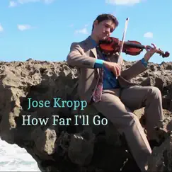 How Far I'll Go - Single by Jose Kropp album reviews, ratings, credits