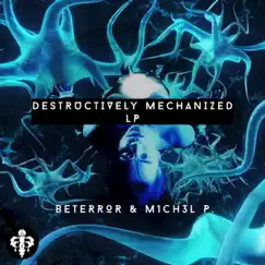 Destructively Mechanized LP by Beterror, M1CH3L P. & Maza album reviews, ratings, credits
