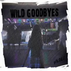 Wild Goodbyes - EP by Wilder album reviews, ratings, credits