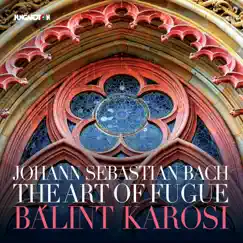 J.S. Bach: The Art of Fugue, BWV 1080 by Balint Karosi album reviews, ratings, credits