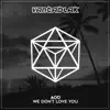 We Don't Love You - Single album lyrics, reviews, download