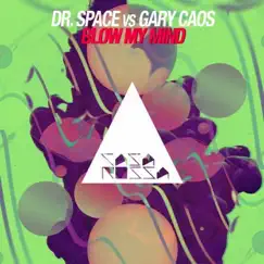 Blow My Mind - Single by Gary Caos & Dr. Space album reviews, ratings, credits