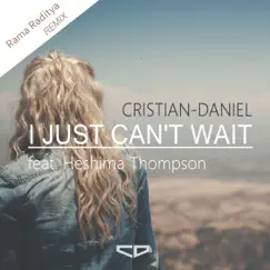 I Just Can't Wait (Rama Raditya Remix) [feat. Heshima Thompson] - Single by Cristian-Daniel album reviews, ratings, credits