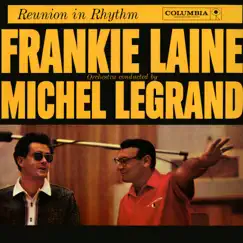 Reunion in Rhythm (with Michel Legrand & His Orchestra) by Frankie Laine album reviews, ratings, credits