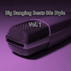 Big Banging Beats 80s Style, Vol. 1 by Various Artists album reviews, ratings, credits